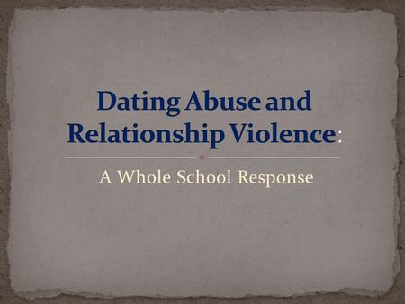Dating Abuse and Relationship Violence: