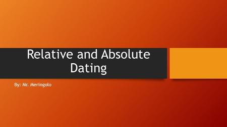 Relative and Absolute Dating