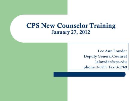 CPS New Counselor Training January 27, 2012