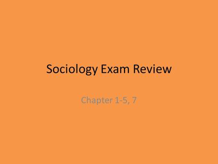 Sociology Exam Review Chapter 1-5, 7.