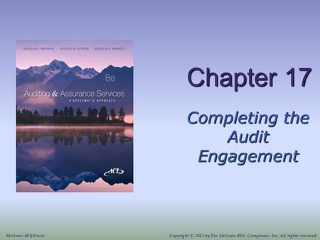 Chapter 17 Completing the Audit Engagement McGraw-Hill/IrwinCopyright © 2012 by The McGraw-Hill Companies, Inc. All rights reserved.