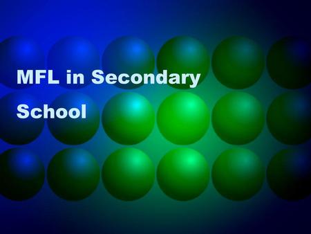MFL in Secondary School. Aims: Developing an insight into how pupils can be taught MFL in a secondary context Developing an understanding of pupils as.