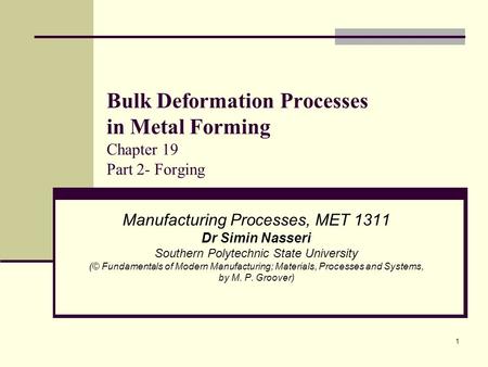 Bulk Deformation Processes in Metal Forming Chapter 19 Part 2- Forging