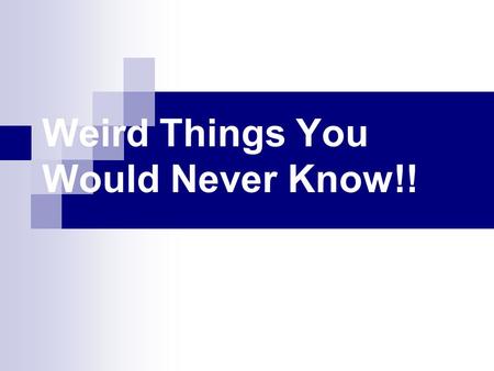 Weird Things You Would Never Know!! Butterflies taste with their feet. A duck's quack doesn't echo, and no one knows why.