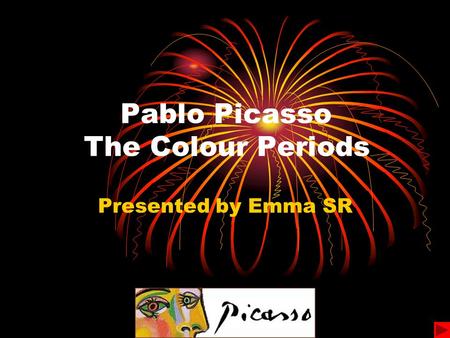 Pablo Picasso The Colour Periods Presented by Emma SR.