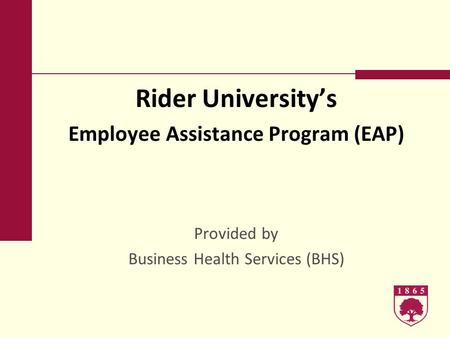 Rider Universitys Employee Assistance Program (EAP) Provided by Business Health Services (BHS)