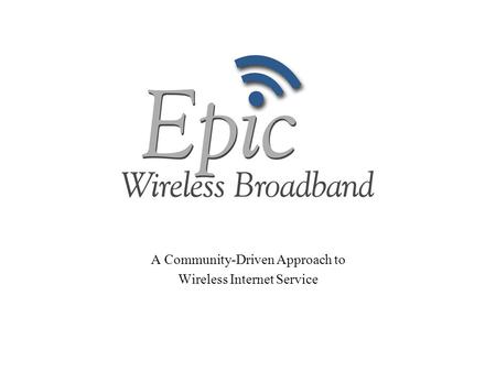 A Community-Driven Approach to Wireless Internet Service.