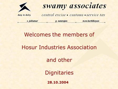 Welcomes the members of Hosur Industries Association and other Dignitaries 28.10.2004.