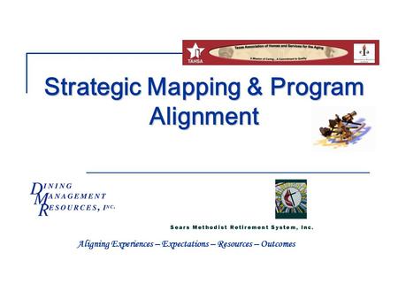 Strategic Mapping & Program Alignment Aligning Experiences – Expectations – Resources – Outcomes.