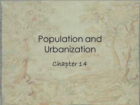 Population and Urbanization Chapter 14. Chapter Overview I.Introductory Quiz II.Thomas Malthus Theory III.Why People in the Least Industrialized Nations.