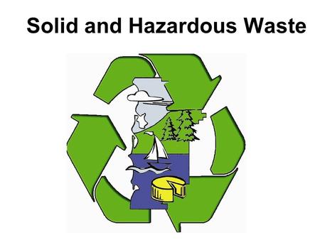 Solid and Hazardous Waste