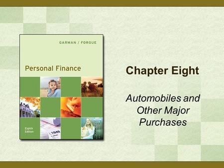 Chapter Eight Automobiles and Other Major Purchases.