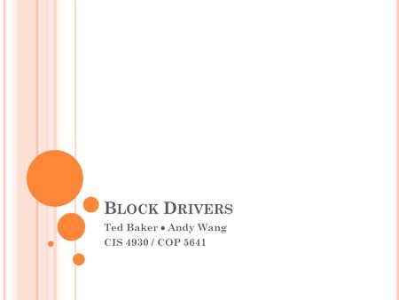 B LOCK D RIVERS Ted Baker Andy Wang CIS 4930 / COP 5641.