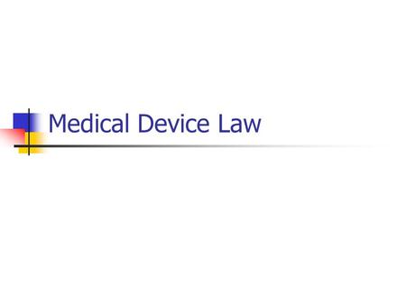 Medical Device Law. FDA FDA Regulated Devices From the Beginning Hubbard Electrometer Cases Magnetic Healing Cases Original Law Required Proof of Harm.