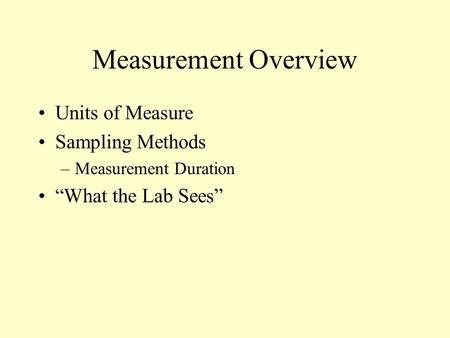 Measurement Overview Units of Measure Sampling Methods