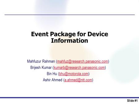 Slide #1 Event Package for Device Information Mahfuzur Rahman Brijesh Kumar