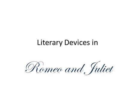 Literary Devices in Romeo and Juliet.