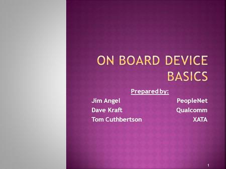 On board device basics Prepared by: Jim Angel PeopleNet