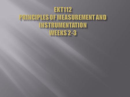 EKT112 Principles of Measurement and Instrumentation Weeks 2-3