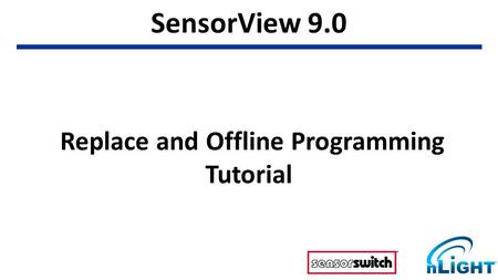 SensorView 9.0 Replace and Offline Programming Tutorial.