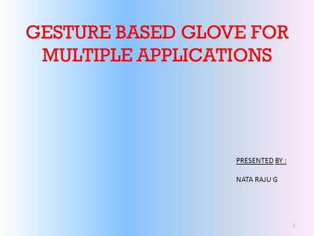 GESTURE BASED GLOVE FOR MULTIPLE APPLICATIONS