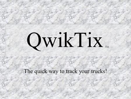 The quick way to track your trucks!