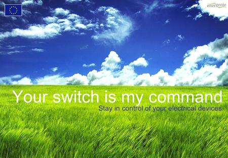 Your switch is my command Stay in control of your electrical devices.