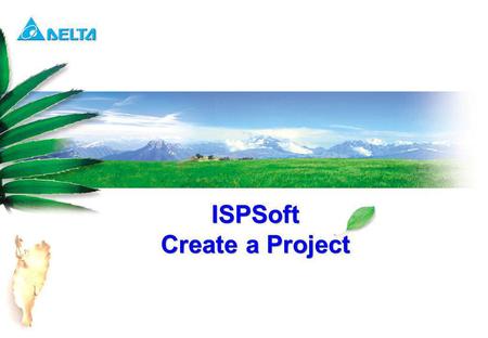ISPSoft Create a Project.