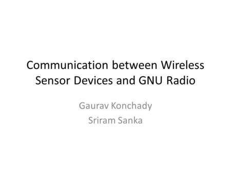 Communication between Wireless Sensor Devices and GNU Radio