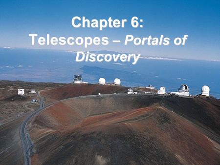 Chapter 6: Telescopes – Portals of Discovery. Visible light is only one type of electromagnetic radiation emitted by stars Each type of EM radiation travels.