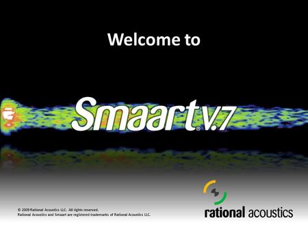 Welcome to © 2009 Rational Acoustics LLC. All rights reserved.