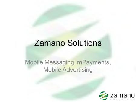 Zamano Solutions Mobile Messaging, mPayments, Mobile Advertising.