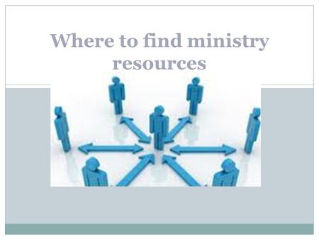 Where to find ministry resources. In order to meet the needs of the community your ministry may need the following resources… Furniture Supplies for outreach.