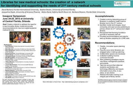 Libraries for new medical schools: the creation of a network for identifying and supporting the needs of 21 st century medical schools Accomplishments.