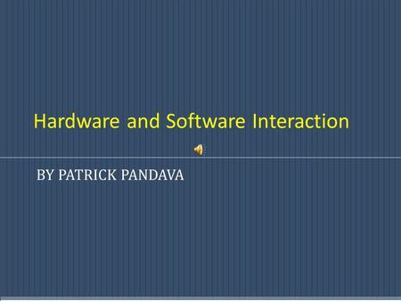 Hardware and Software Interaction