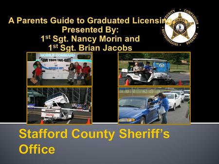 A Parents Guide to Graduated Licensing Presented By: 1 st Sgt. Nancy Morin and 1 st Sgt. Brian Jacobs.