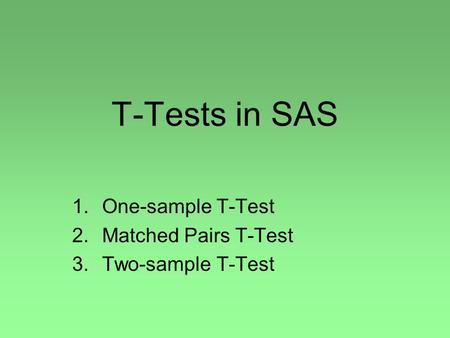 One-sample T-Test Matched Pairs T-Test Two-sample T-Test