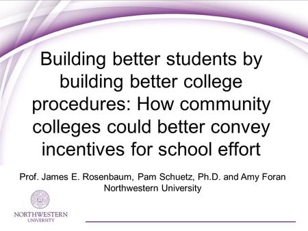 Building better students by building better college procedures: How community colleges could better convey incentives for school effort Prof. James E.