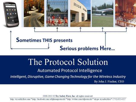 S ometimes THIS presents S erious problems H ere… The Protocol Solution Automated Protocol Intelligence Intelligent, Disruptive, Game Changing Technology.
