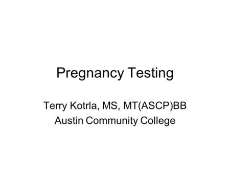 Terry Kotrla, MS, MT(ASCP)BB Austin Community College