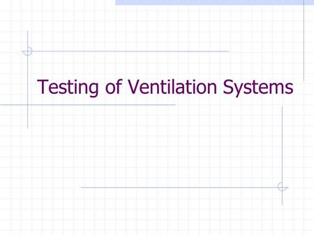 Testing of Ventilation Systems