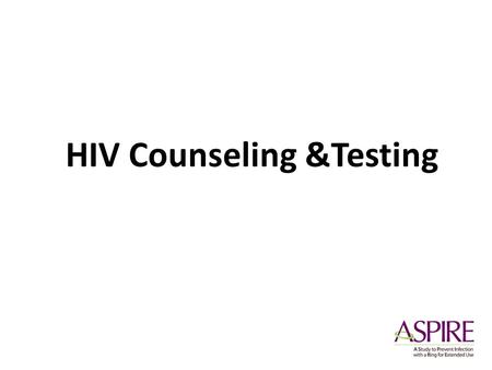 HIV Counseling &Testing. Page 346 HIV and Risk Reduction (RR) Counseling Required at all scheduled visits Includes HIV Pre- and Post-test counseling.