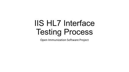 IIS HL7 Interface Testing Process