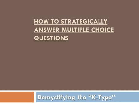 How to strategically answer Multiple Choice Questions
