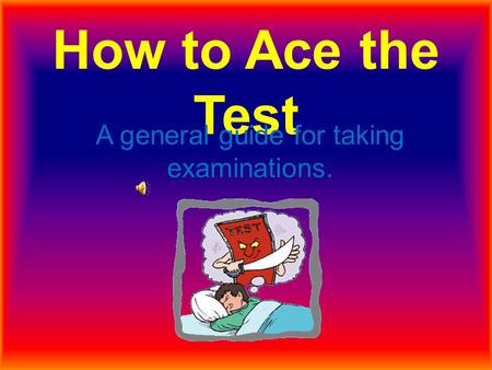 A general guide for taking examinations.