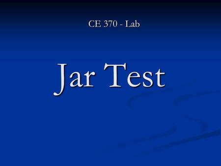 CE 370 - Lab Jar Test.