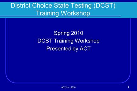 District Choice State Testing (DCST) Training Workshop