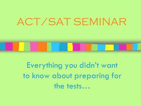 Everything you didn’t want to know about preparing for the tests…