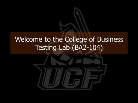 Welcome to the College of Business Testing Lab (BA2-104)