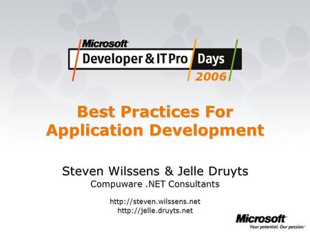 Best Practices For Application Development Steven Wilssens & Jelle Druyts Compuware.NET Consultants